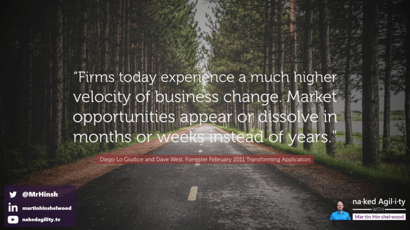 “Firms today experience a much higher velocity of business change. Market opportunities appear or dissolve in months or weeks instead of years”