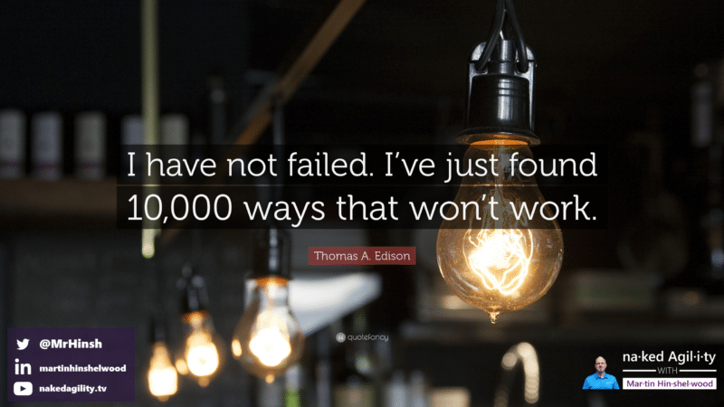“I have not failed. I’ve just found 10,000 ways that won’t work.”