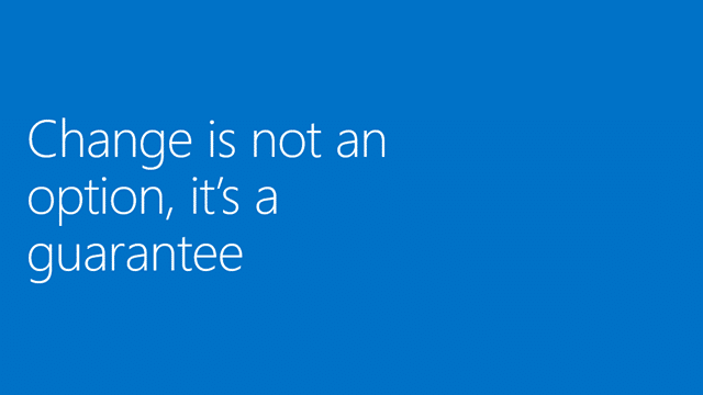Change is not an option, its a guarantee